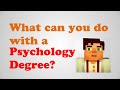 What can you do with a Psychology Degree? Jobs, Major + Best Psychology Degrees Online & Colleges What can you do with a Psychology Degree? Jobs, Major + Best Psychology Degrees Online & Colleges