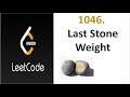 Leetcode: 1046 , Last Stone Weight