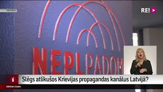 Slēgs atlikušos Krievijas propagandas kanālus Latvijā?