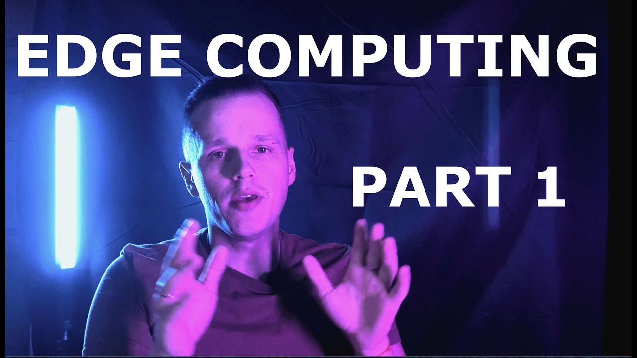 Edge Computing Part 1 Fundamentals Youtube