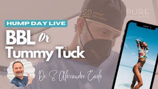 Hump Day Live: what’s first??? The bbl or the tummy tuck????
