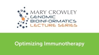 Bioinformatics Lecture Series Optimizing Immunotherapy