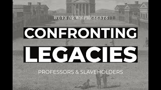 Confronting Legacies: Professors & Slaveholders