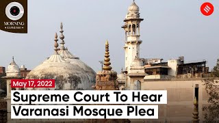News Headlines May 17: Gyanvapi Mosque Hearing, 'More People Eating Non-Veg', India Ban On Wheat