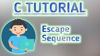ESCAPE SEQUENCES IN C LANGUAGE | C Tutorial #6