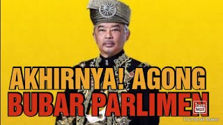 AKHIRNYA!.. AGONG BUBAR PARLIMEN...?