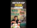 NASI TALAM ACAP..RM35??..KUAK LENGGONG