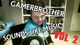 Sounds Like Music - GamerBrother Edition #2😂🤣 | GamerBrother Clips