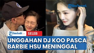 Unggahan Pertama DJ Koo Pasca Barbie Hsu Meninggal, Ungkap Janji Terakhir pada Istri Tercinta