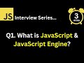 JavaScript Interview - Q What is JavaScript ? What is the role of JavaScript engine ?