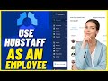 How to Use Hubstaff as an Employee