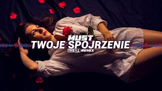 Must - Twoje spojrzenie (THR!LL REMIX)