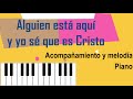 Alguien está aquí y yo sé que es Cristo Piano tutorial Acompañamiento y línea melódica melodía fácil