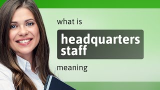 Headquarters staff | what is HEADQUARTERS STAFF meaning