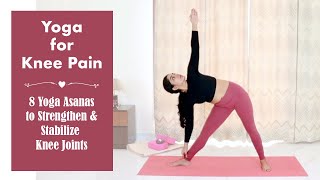 Yoga for Knee Pain | 8 Yoga Asanas to Strengthen & Stabilize the Knee Joint