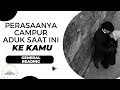 CAMPUR ADUK PERASAANYA KE KAMU