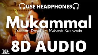 Mukammal (8D AUDIO) Mahesh Keshwala(Thugesh) \u0026 Minakshi Jaiswal | Yasser Desai | LYRICS 8D DBX