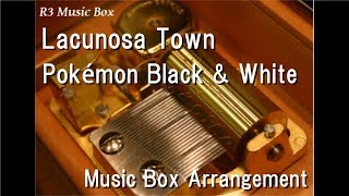 Lacunosa Town/Pokémon Black & White [Music Box]