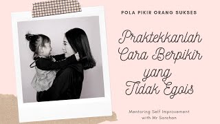 Praktekkanlah CARA BERPIKIR yang TIDAK EGOIS