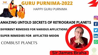 AMAZING UNTOLD SECRETS OF RETROGRADE PLANETS/Remedies/Combustion- Sir James Braha