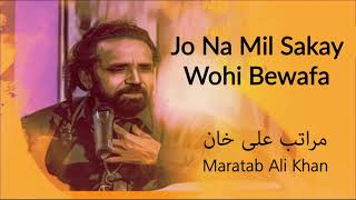 Jo Na Mil Sakay Wohi Bewafa | Maratab Ali Khan - Vol. 4