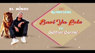 El Minos Simba feat Saimon cornel , BASI YA LELO (Audio officiel 2023) Ep m’y first level