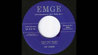 Stu Stuart "Too Fat Baby" 1957 Teen Rocker 45 RPM Record