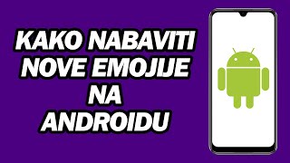 Kako Nabaviti Nove Emojije Na Androidu | Korak Po Korak