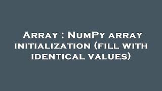 Array : NumPy array initialization (fill with identical values)
