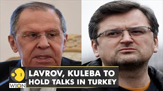 Lavrov, Kuleba to hold high-level talks in Turkey amid the ongoing Russian invasion of Ukraine