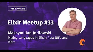 Mixing Languages in Elixir: Rust NIFs and More - Maksymilian Jodłowski - Elixir Meetup #33