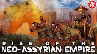 Rise of the Neo-Assyrian Empire - Ancient Mesopotamia DOCUMENTARY