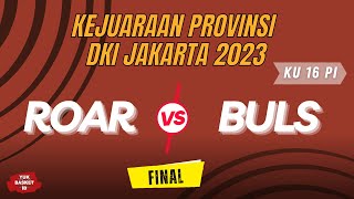 ROAR vs BULS | FINAL- KU 16 Putri | Kejurprov DKI Jakarta 2023 | YBID