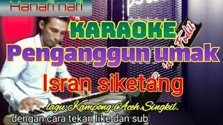 karoke.penganggun uman.laku Kampong/daerah Subulussalam.isaran siketan Aceh Singkil