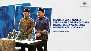 Highlights: Menteri Luar Negeri Serahkan 6 Objek Diduga Cagar Budaya kepada Menteri Kebudayaan