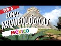 Top 5 Zonas Arqueológicas MÁS VISITADAS en México #mexico