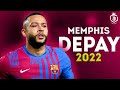 Memphis Depay 2022 - Magic Skills & Goals - HD