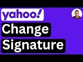 How to Add or Change Signature in Yahoo Mail - Easy to Follow