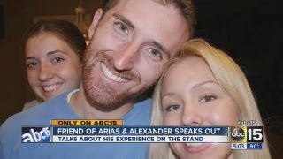 Friend of Arias and Alexander speaks out