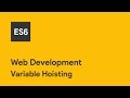 JavaScript ES6 - Variable Hoisting - Web Development