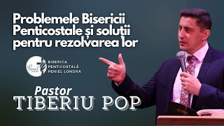 Problemele Bisericii Penticostale și soluții pentru rezolvarea lor - Pastor Tiberiu Pop