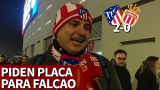 Atlético 2-Mónaco 0 | La afición, contenta con la clasificación, también quiere placa para Falcao