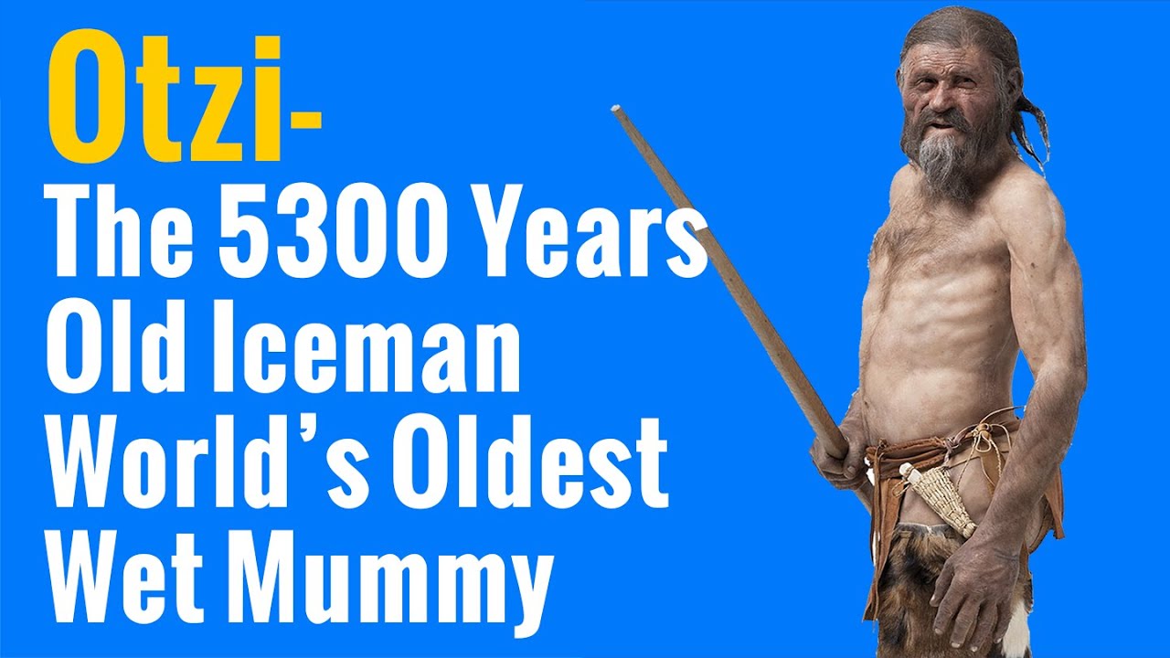 The Incredible Story Of Otzi, The Iceman- World's Oldest Wet Mummy ...