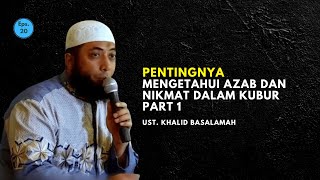 USTAD KHALID BASALAMAH || PENTINGNYA MENGETAHUI AZAB DAN NIKMAT KUBUR