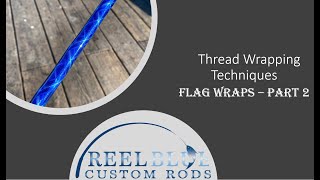 Flag Wraps - Part 2: Custom Rod Building