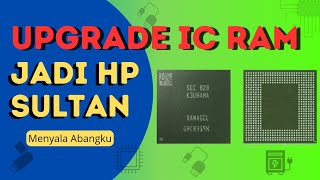 Solusi HP lemot Upgrade IC ram HP android