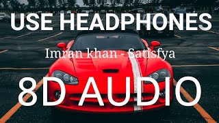 Satisfya (8D AUDIO) : Imran Khan | Bass boosted | 8d Punjabi Songs