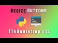 How To Resize Buttons in TTkBootstrap || Python Tkinter Tutorial #02