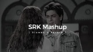 SRK Mashup Lofi Song | Slowed + Reverb | best bollywood lofi song | remix mashup lofi song | #lofi