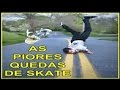 AS PIORES QUEDAS DE SKATE